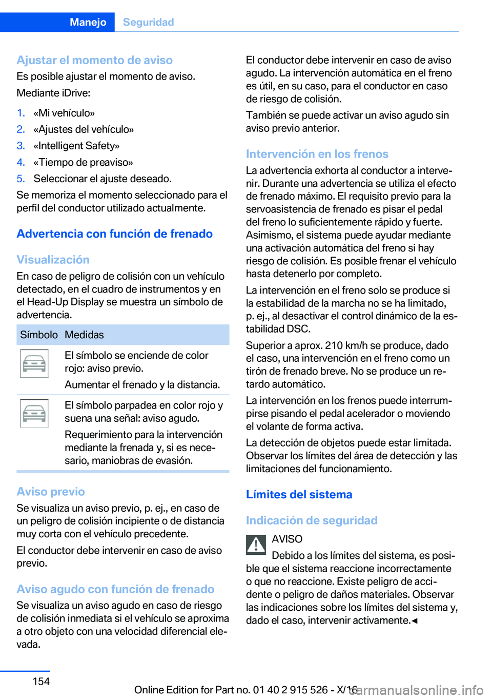 BMW X5 2017  Manuales de Empleo (in Spanish) �A�j�u�s�t�a�r��e�l��m�o�m�e�n�t�o��d�e��a�v�i�s�o
�E�s� �p�o�s�i�b�l�e� �a�j�u�s�t�a�r� �e�l� �m�o�m�e�n�t�o� �d�e� �a�v�i�s�o�.
�M�e�d�i�a�n�t�e� �i�D�r�i�v�e�:�1�.�«�M�i� �v�e�h�í�c�u�l�o�{�2