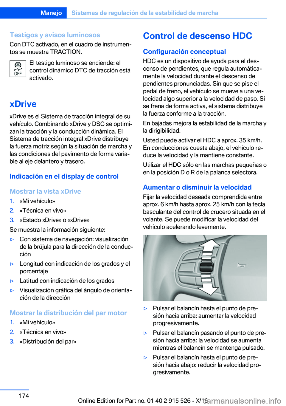 BMW X5 2017  Manuales de Empleo (in Spanish) �T�e�s�t�i�g�o�s��y��a�v�i�s�o�s��l�u�m�i�n�o�s�o�s
�C�o�n� �D�T�C� �a�c�t�i�v�a�d�o�,� �e�n� �e�l� �c�u�a�d�r�o� �d�e� �i�n�s�t�r�u�m�e�nª �t�o�s� �s�e� �m�u�e�s�t�r�a� �T�R�A�C�T�I�O�N�.
�E�l� 