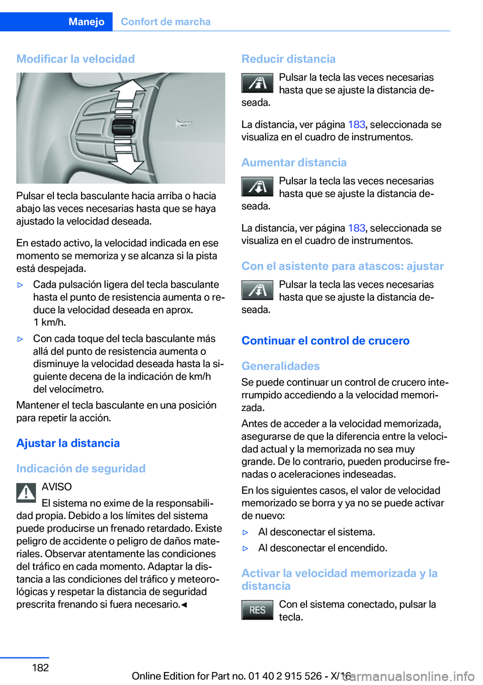 BMW X5 2017  Manuales de Empleo (in Spanish) �M�o�d�i�f�i�c�a�r��l�a��v�e�l�o�c�i�d�a�d
�P�u�l�s�a�r� �e�l� �t�e�c�l�a� �b�a�s�c�u�l�a�n�t�e� �h�a�c�i�a� �a�r�r�i�b�a� �o� �h�a�c�i�a
�a�b�a�j�o� �l�a�s� �v�e�c�e�s� �n�e�c�e�s�a�r�i�a�s� �h�a�s