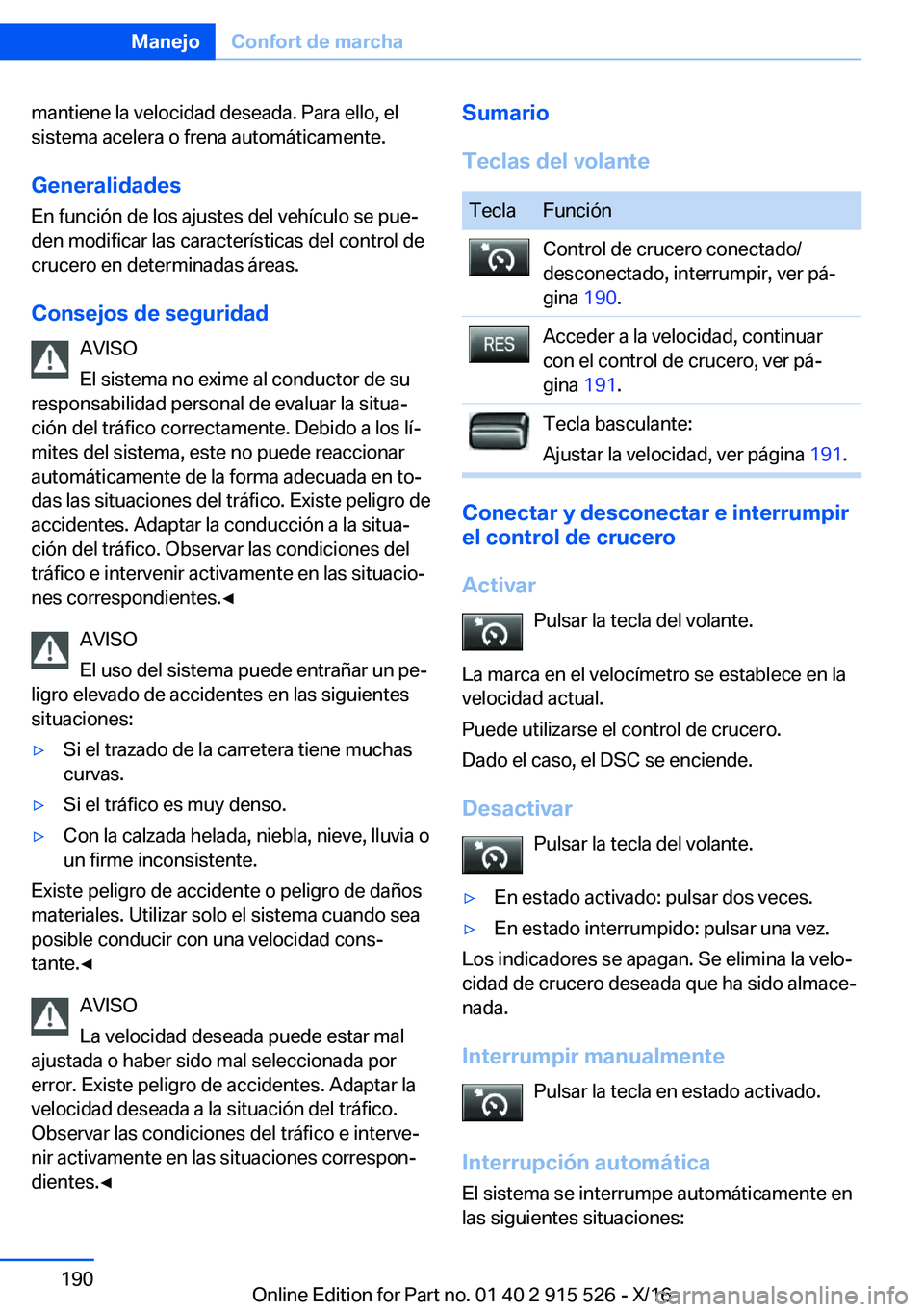 BMW X5 2017  Manuales de Empleo (in Spanish) �m�a�n�t�i�e�n�e� �l�a� �v�e�l�o�c�i�d�a�d� �d�e�s�e�a�d�a�.� �P�a�r�a� �e�l�l�o�,� �e�l�s�i�s�t�e�m�a� �a�c�e�l�e�r�a� �o� �f�r�e�n�a� �a�u�t�o�m�á�t�i�c�a�m�e�n�t�e�.
�G�e�n�e�r�a�l�i�d�a�d�e�s
�E�