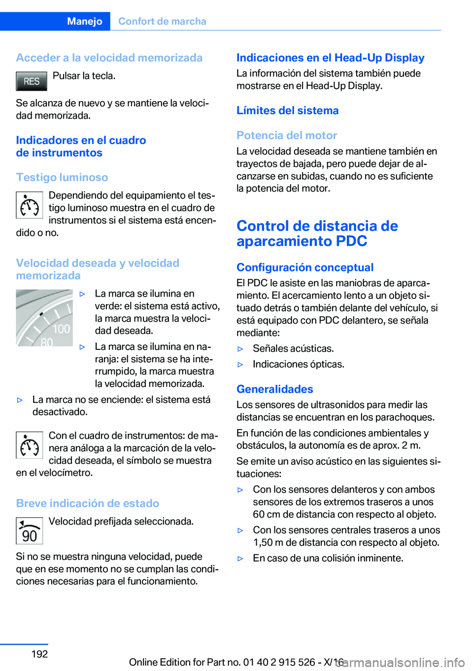 BMW X5 2017  Manuales de Empleo (in Spanish) �A�c�c�e�d�e�r��a��l�a��v�e�l�o�c�i�d�a�d��m�e�m�o�r�i�z�a�d�a�P�u�l�s�a�r� �l�a� �t�e�c�l�a�.
�S�e� �a�l�c�a�n�z�a� �d�e� �n�u�e�v�o� �y� �s�e� �m�a�n�t�i�e�n�e� �l�a� �v�e�l�o�c�iª
�d�a�d� �m�