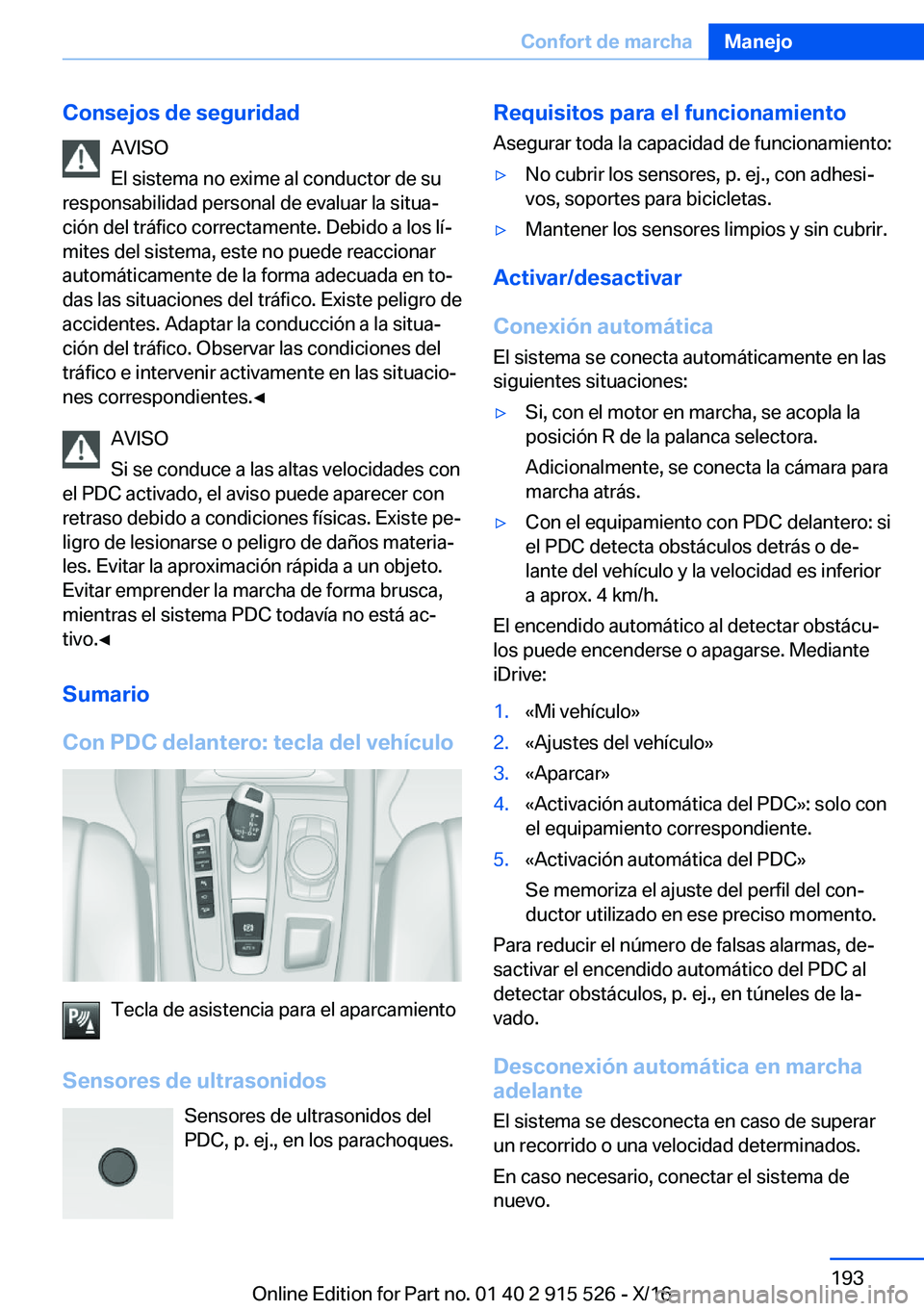 BMW X5 2017  Manuales de Empleo (in Spanish) �C�o�n�s�e�j�o�s��d�e��s�e�g�u�r�i�d�a�d�A�V�I�S�O
�E�l� �s�i�s�t�e�m�a� �n�o� �e�x�i�m�e� �a�l� �c�o�n�d�u�c�t�o�r� �d�e� �s�u
�r�e�s�p�o�n�s�a�b�i�l�i�d�a�d� �p�e�r�s�o�n�a�l� �d�e� �e�v�a�l�u�a�r