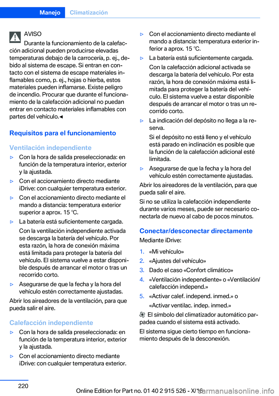BMW X5 2017  Manuales de Empleo (in Spanish) �A�V�I�S�O
�D�u�r�a�n�t�e� �l�a� �f�u�n�c�i�o�n�a�m�i�e�n�t�o� �d�e� �l�a� �c�a�l�e�f�a�cª
�c�i�