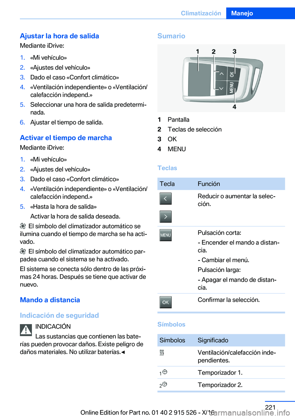 BMW X5 2017  Manuales de Empleo (in Spanish) �A�j�u�s�t�a�r��l�a��h�o�r�a��d�e��s�a�l�i�d�a
�M�e�d�i�a�n�t�e� �i�D�r�i�v�e�:�1�.�«�M�i� �v�e�h�í�c�u�l�o�{�2�.�«�A�j�u�s�t�e�s� �d�e�l� �v�e�h�í�c�u�l�o�{�3�.�D�a�d�o� �e�l� �c�a�s�o� �«�C