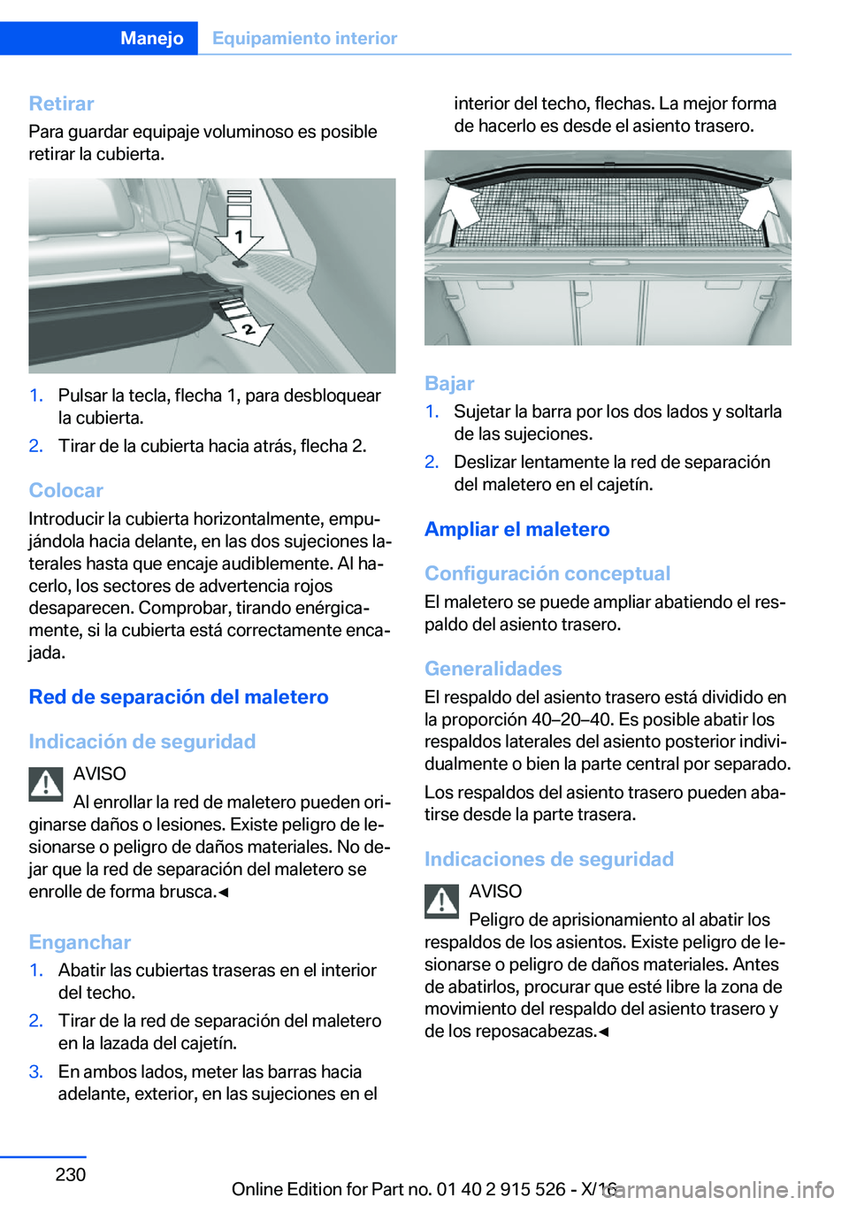 BMW X5 2017  Manuales de Empleo (in Spanish) �R�e�t�i�r�a�r
�P�a�r�a� �g�u�a�r�d�a�r� �e�q�u�i�p�a�j�e� �v�o�l�u�m�i�n�o�s�o� �e�s� �p�o�s�i�b�l�e �r�e�t�i�r�a�r� �l�a� �c�u�b�i�e�r�t�a�.�1�.�P�u�l�s�a�r� �l�a� �t�e�c�l�a�,� �f�l�e�c�h�a� �1�,� 