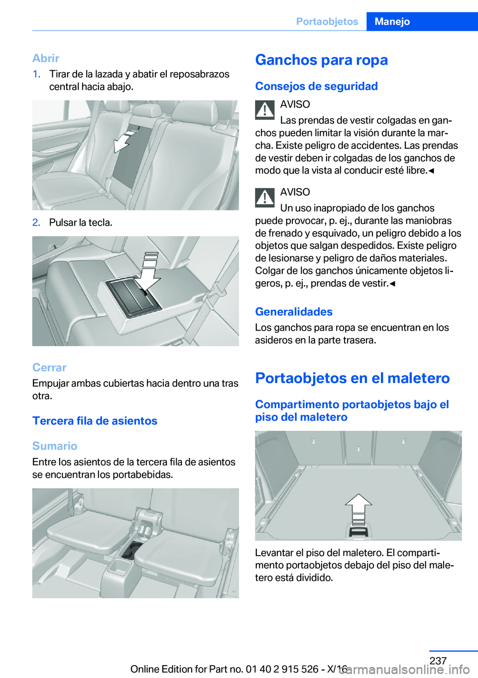 BMW X5 2017  Manuales de Empleo (in Spanish) �A�b�r�i�r�1�.�T�i�r�a�r� �d�e� �l�a� �l�a�z�a�d�a� �y� �a�b�a�t�i�r� �e�l� �r�e�p�o�s�a�b�r�a�z�o�s�c�e�n�t�r�a�l� �h�a�c�i�a� �a�b�a�j�o�.�2�.�P�u�l�s�a�r� �l�a� �t�e�c�l�a�.
�C�e�r�r�a�r
�E�m�p�u�j