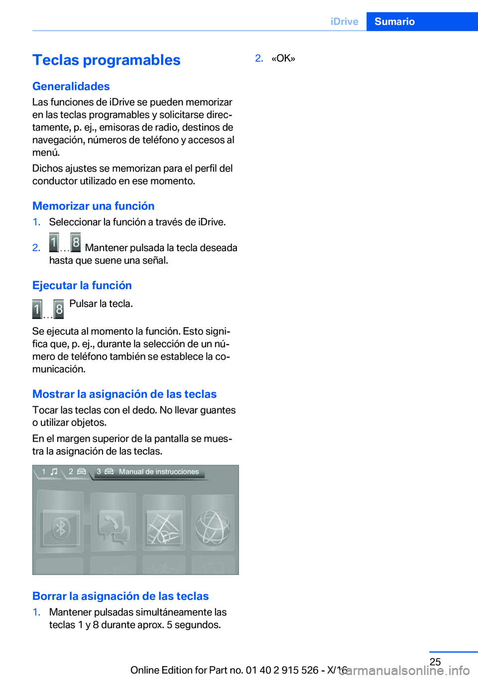 BMW X5 2017  Manuales de Empleo (in Spanish) �T�e�c�l�a�s��p�r�o�g�r�a�m�a�b�l�e�s�G�e�n�e�r�a�l�i�d�a�d�e�s
�L�a�s� �f�u�n�c�i�o�n�e�s� �d�e� �i�D�r�i�v�e� �s�e� �p�u�e�d�e�n� �m�e�m�o�r�i�z�a�r �e�n� �l�a�s� �t�e�c�l�a�s� �p�r�o�g�r�a�m�a�b�l