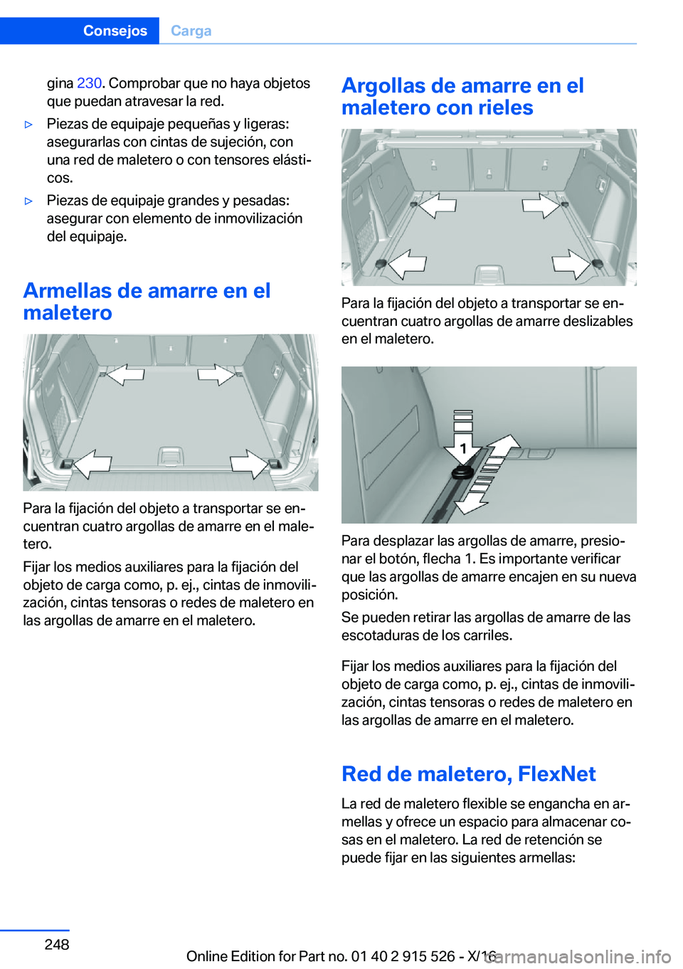 BMW X5 2017  Manuales de Empleo (in Spanish) �g�i�n�a� �2�3�0�.� �C�o�m�p�r�o�b�a�r� �q�u�e� �n�o� �h�a�y�a� �o�b�j�e�t�o�s
�q�u�e� �p�u�e�d�a�n� �a�t�r�a�v�e�s�a�r� �l�a� �r�e�d�.'y�P�i�e�z�a�s� �d�e� �e�q�u�i�p�a�j�e� �p�e�q�u�e�