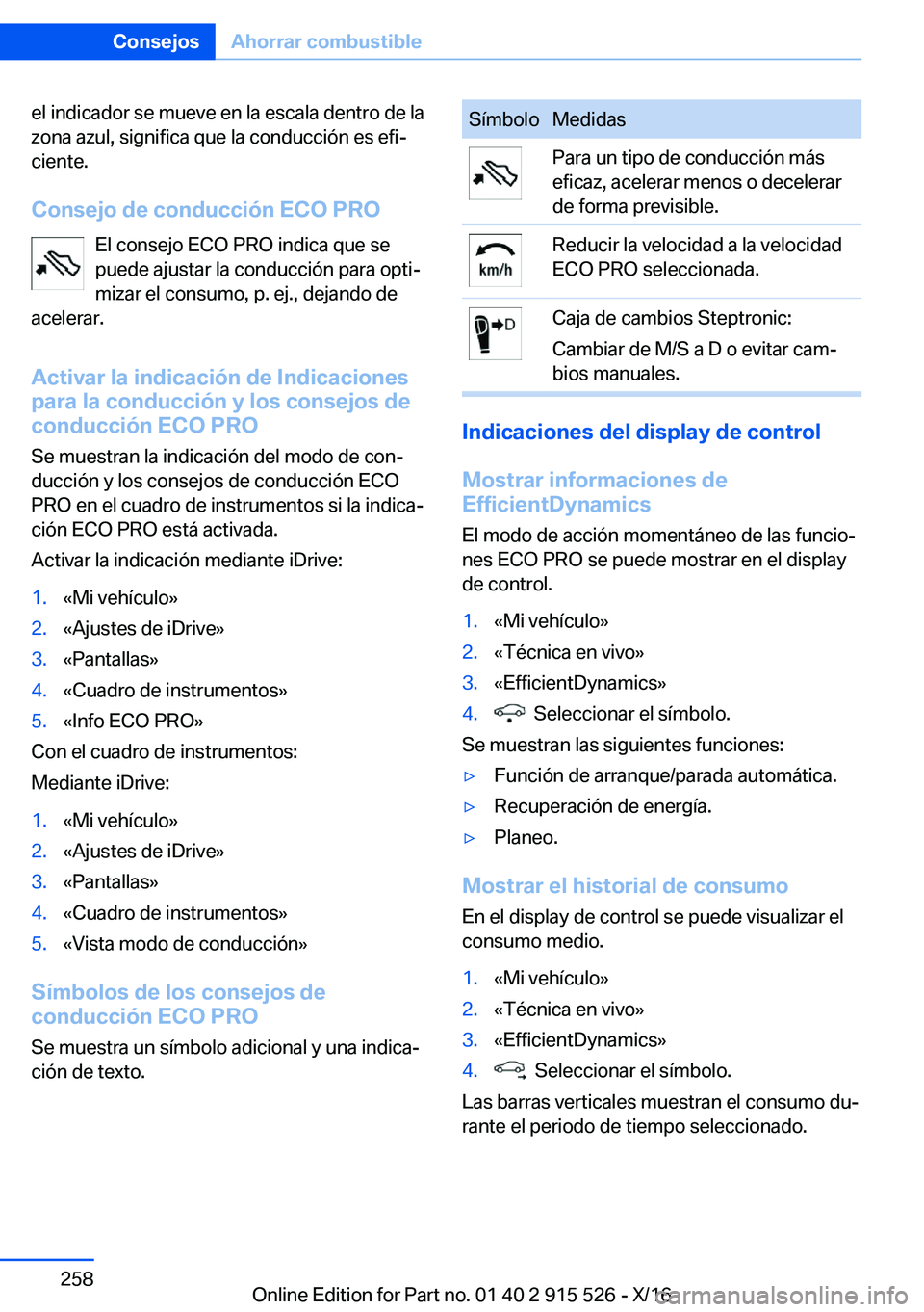 BMW X5 2017  Manuales de Empleo (in Spanish) �e�l� �i�n�d�i�c�a�d�o�r� �s�e� �m�u�e�v�e� �e�n� �l�a� �e�s�c�a�l�a� �d�e�n�t�r�o� �d�e� �l�a
�z�o�n�a� �a�z�u�l�,� �s�i�g�n�i�f�i�c�a� �q�u�e� �l�a� �c�o�n�d�u�c�c�i�