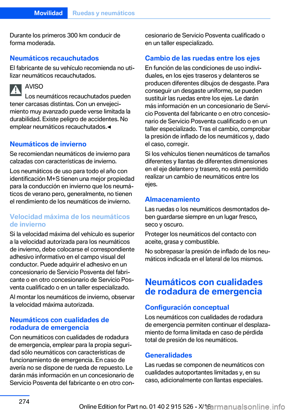 BMW X5 2017  Manuales de Empleo (in Spanish) �D�u�r�a�n�t�e� �l�o�s� �p�r�i�m�e�r�o�s� �3�0�0� �k�m� �c�o�n�d�u�c�i�r� �d�e�f�o�r�m�a� �m�o�d�e�r�a�d�a�.
�N�e�u�m�