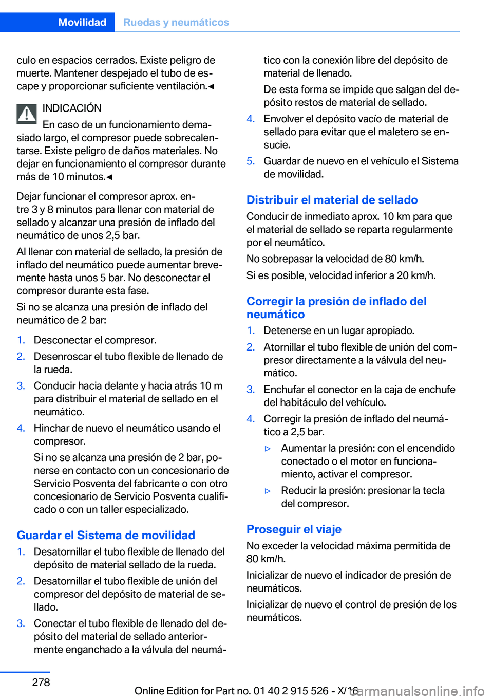BMW X5 2017  Manuales de Empleo (in Spanish) �c�u�l�o� �e�n� �e�s�p�a�c�i�o�s� �c�e�r�r�a�d�o�s�.� �E�x�i�s�t�e� �p�e�l�i�g�r�o� �d�e
�m�u�e�r�t�e�.� �M�a�n�t�e�n�e�r� �d�e�s�p�e�j�a�d�o� �e�l� �t�u�b�o� �d�e� �e�sª
�c�a�p�e� �y� �p�r�o�p�o�r�
