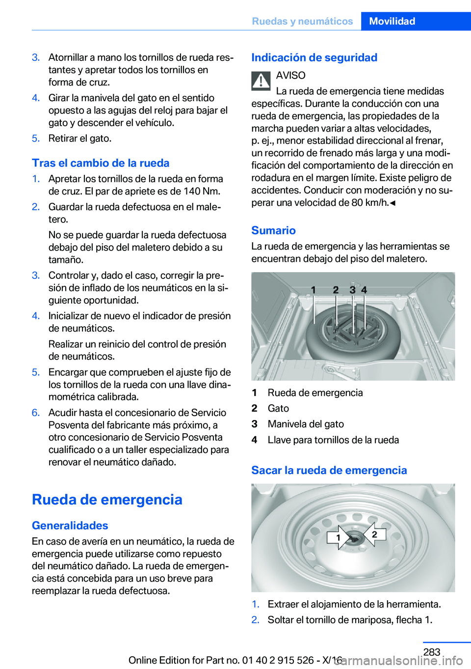 BMW X5 2017  Manuales de Empleo (in Spanish) �3�.�A�t�o�r�n�i�l�l�a�r� �a� �m�a�n�o� �l�o�s� �t�o�r�n�i�l�l�o�s� �d�e� �r�u�e�d�a� �r�e�sª�t�a�n�t�e�s� �y� �a�p�r�e�t�a�r� �t�o�d�o�s� �l�o�s� �t�o�r�n�i�l�l�o�s� �e�n
�f�o�r�m�a� �d�e� �c�r�u�z
