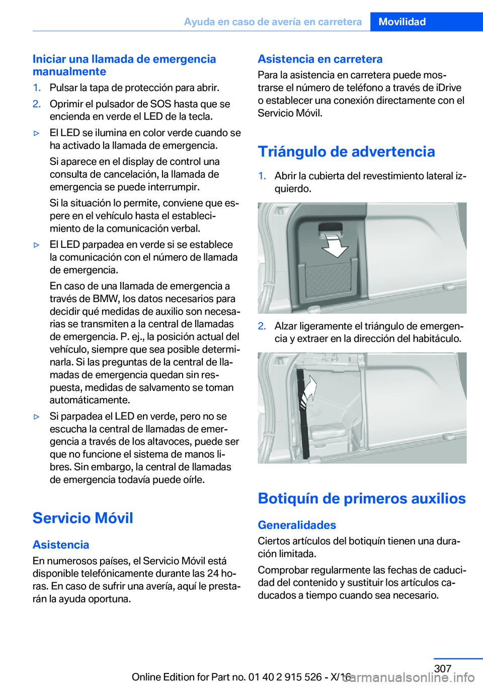 BMW X5 2017  Manuales de Empleo (in Spanish) �I�n�i�c�i�a�r��u�n�a��l�l�a�m�a�d�a��d�e��e�m�e�r�g�e�n�c�i�a
�m�a�n�u�a�l�m�e�n�t�e�1�.�P�u�l�s�a�r� �l�a� �t�a�p�a� �d�e� �p�r�o�t�e�c�c�i�