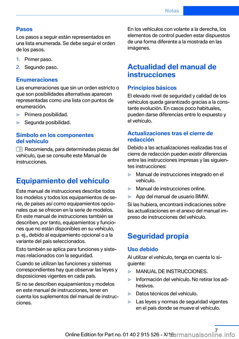 BMW X5 2017  Manuales de Empleo (in Spanish) �P�a�s�o�s
�L�o�s� �p�a�s�o�s� �a� �s�e�g�u�i�r� �e�s�t�á�n� �r�e�p�r�e�s�e�n�t�a�d�o�s� �e�n
�u�n�a� �l�i�s�t�a� �e�n�u�m�e�r�a�d�a�.� �S�e� �d�e�b�e� �s�e�g�u�i�r� �e�l� �o�r�d�e�n
�d�e� �l�o�s� �p