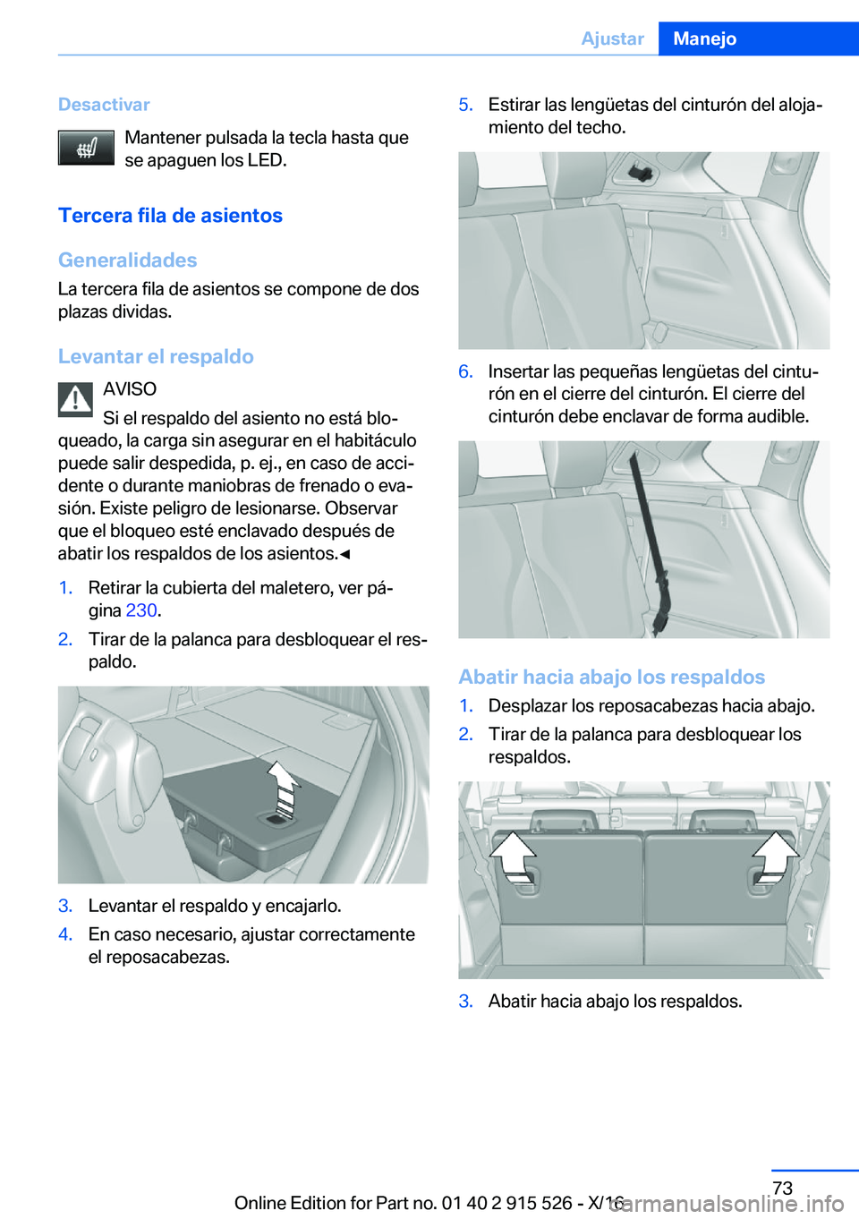 BMW X5 2017  Manuales de Empleo (in Spanish) �D�e�s�a�c�t�i�v�a�r�M�a�n�t�e�n�e�r� �p�u�l�s�a�d�a� �l�a� �t�e�c�l�a� �h�a�s�t�a� �q�u�e
�s�e� �a�p�a�g�u�e�n� �l�o�s� �L�E�D�.
�T�e�r�c�e�r�a��f�i�l�a��d�e��a�s�i�e�n�t�o�s
�G�e�n�e�r�a�l�i�d�a�