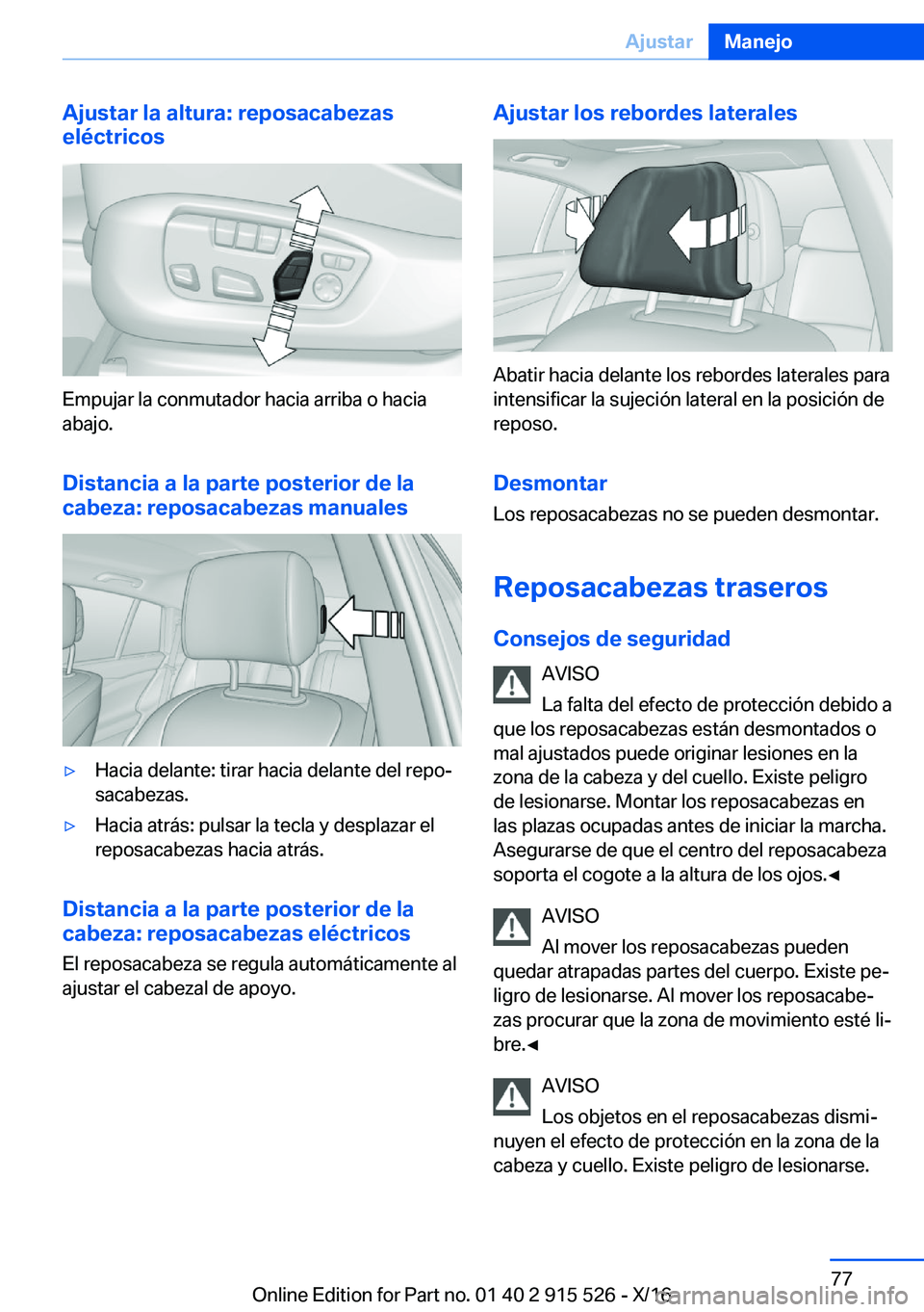 BMW X5 2017  Manuales de Empleo (in Spanish) �A�j�u�s�t�a�r��l�a��a�l�t�u�r�a�:��r�e�p�o�s�a�c�a�b�e�z�a�s
�e�l�é�c�t�r�i�c�o�s
�E�m�p�u�j�a�r� �l�a� �c�o�n�m�u�t�a�d�o�r� �h�a�c�i�a� �a�r�r�i�b�a� �o� �h�a�c�i�a
�a�b�a�j�o�.
�D�i�s�t�a�n�c�