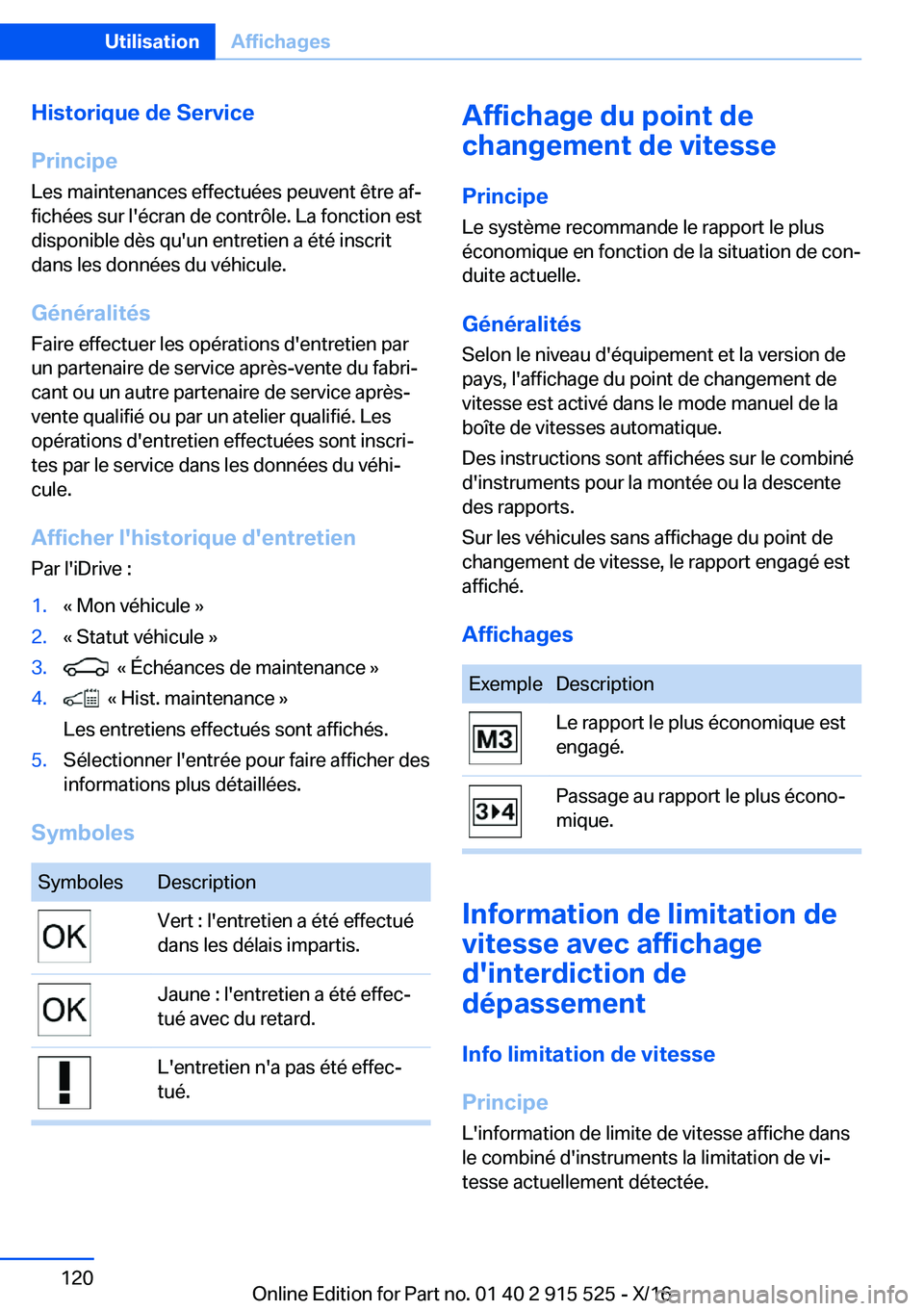 BMW X5 2017  Notices Demploi (in French) �H�i�s�t�o�r�i�q�u�e��d�e��S�e�r�v�i�c�e
�P�r�i�n�c�i�p�e �L�e�s� �m�a�i�n�t�e�n�a�n�c�e�s� �e�f�f�e�c�t�u�é�e�s� �p�e�u�v�e�n�t� �ê�t�r�e� �a�fj
�f�i�c�h�é�e�s� �s�u�r� �l�'�é�c�r�a�n� �d�