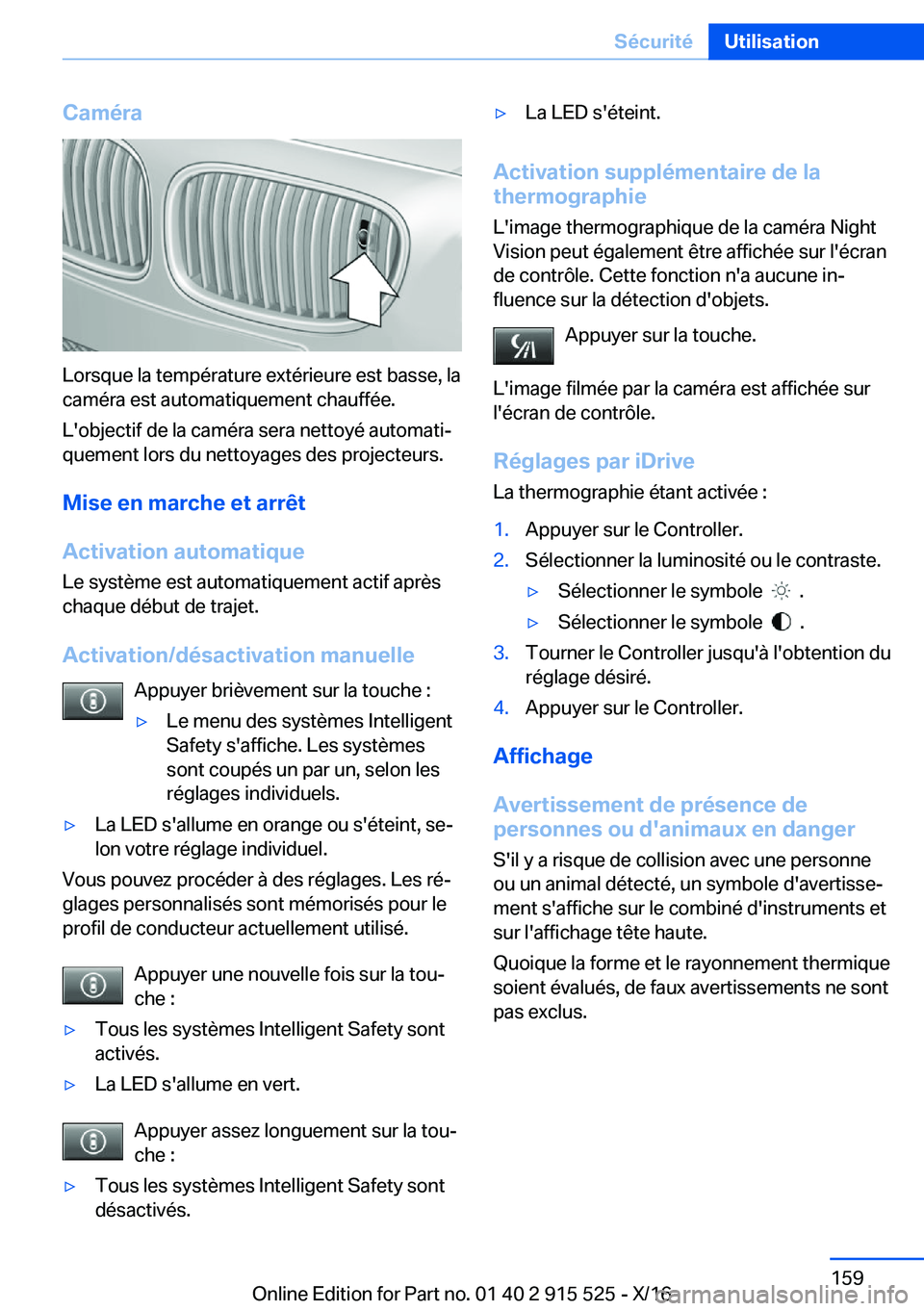 BMW X5 2017  Notices Demploi (in French) �C�a�m�é�r�a
�L�o�r�s�q�u�e� �l�a� �t�e�m�p�é�r�a�t�u�r�e� �e�x�t�é�r�i�e�u�r�e� �e�s�t� �b�a�s�s�e�,� �l�a
�c�a�m�é�r�a� �e�s�t� �a�u�t�o�m�a�t�i�q�u�e�m�e�n�t� �c�h�a�u�f�f�é�e�.
�L�'�o�b�j