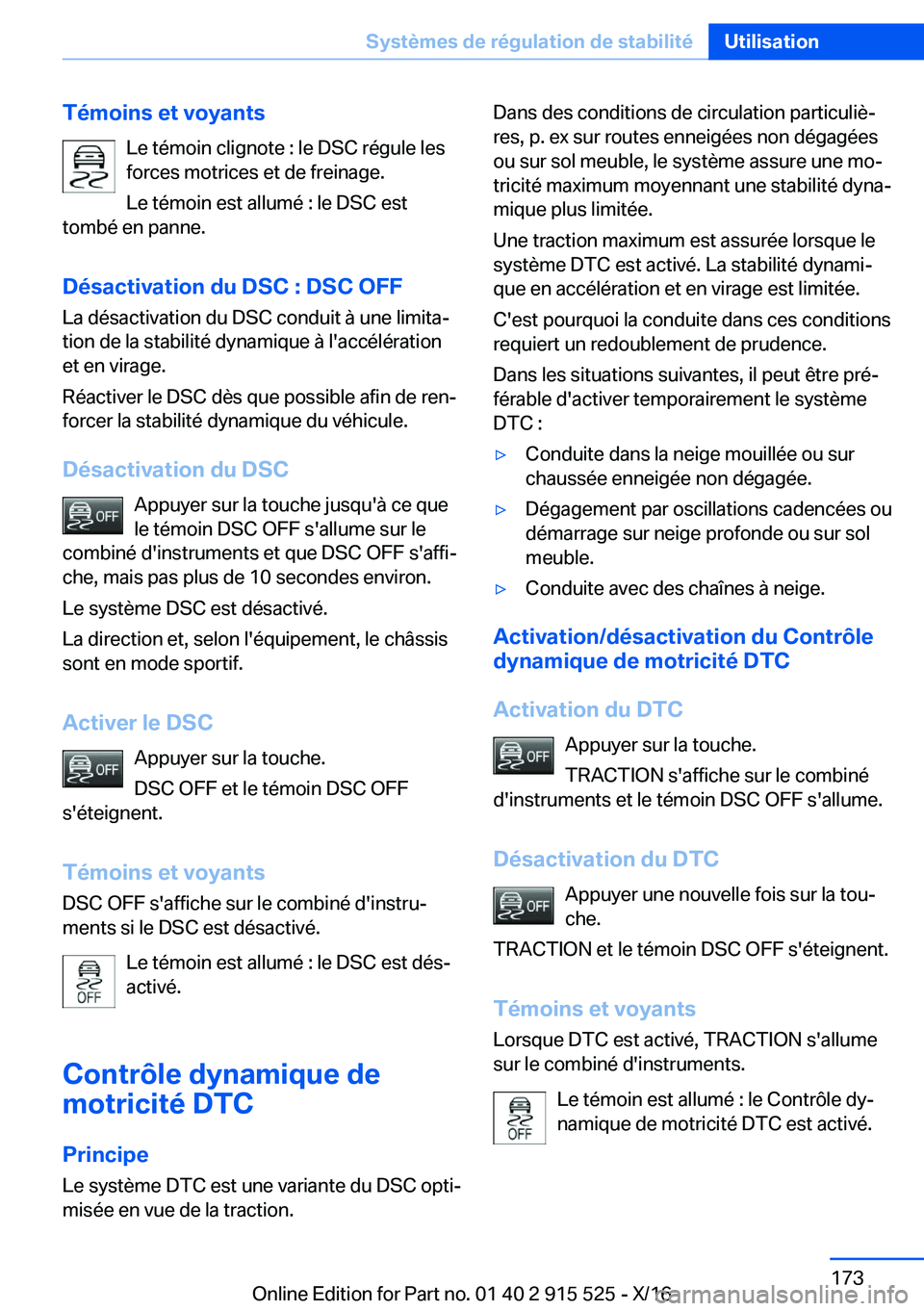 BMW X5 2017  Notices Demploi (in French) �T�é�m�o�i�n�s��e�t��v�o�y�a�n�t�s�L�e� �t�é�m�o�i�n� �c�l�i�g�n�o�t�e� �:� �l�e� �D�S�C� �r�é�g�u�l�e� �l�e�s
�f�o�r�c�e�s� �m�o�t�r�i�c�e�s� �e�t� �d�e� �f�r�e�i�n�a�g�e�.
�L�e� �t�é�m�o�i�n� 