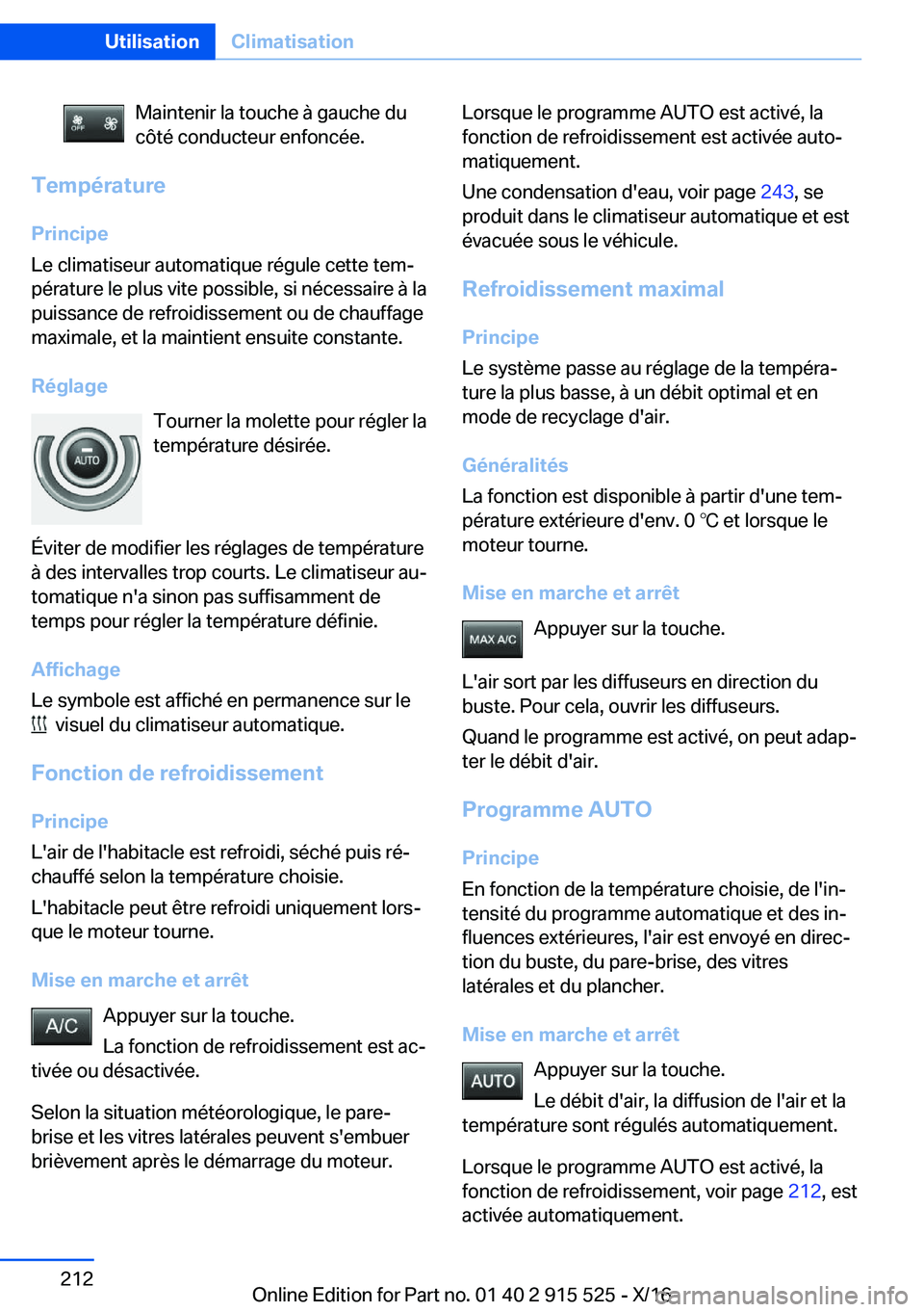 BMW X5 2017  Notices Demploi (in French) �M�a�i�n�t�e�n�i�r� �l�a� �t�o�u�c�h�e� �à� �g�a�u�c�h�e� �d�u
�c�ô�t�é� �c�o�n�d�u�c�t�e�u�r� �e�n�f�o�n�c�é�e�.
�T�e�m�p�é�r�a�t�u�r�e
�P�r�i�n�c�i�p�e
�L�e� �c�l�i�m�a�t�i�s�e�u�r� �a�u�t�o�m�