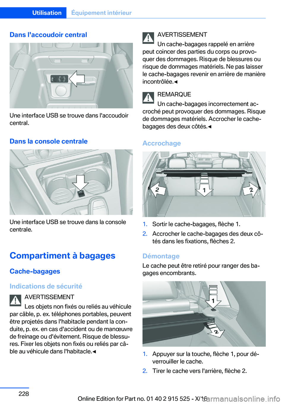BMW X5 2017  Notices Demploi (in French) �D�a�n�s��l�'�a�c�c�o�u�d�o�i�r��c�e�n�t�r�a�l
�U�n�e� �i�n�t�e�r�f�a�c�e� �U�S�B� �s�e� �t�r�o�u�v�e� �d�a�n�s� �l�'�a�c�c�o�u�d�o�i�r�c�e�n�t�r�a�l�.
�D�a�n�s��l�a��c�o�n�s�o�l�e��c�e�n
