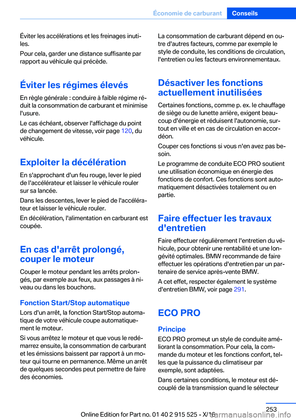 BMW X5 2017  Notices Demploi (in French) �É�v�i�t�e�r� �l�e�s� �a�c�c�é�l�é�r�a�t�i�o�n�s� �e�t� �l�e�s� �f�r�e�i�n�a�g�e�s� �i�n�u�t�ij
�l�e�s�.
�P�o�u�r� �c�e�l�a�,� �g�a�r�d�e�r� �u�n�e� �d�i�s�t�a�n�c�e� �s�u�f�f�i�s�a�n�t�e� �p�a�r 