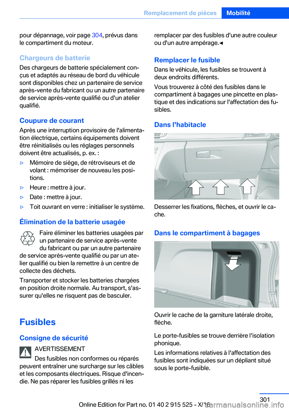 BMW X5 2017  Notices Demploi (in French) �p�o�u�r� �d�é�p�a�n�n�a�g�e�,� �v�o�i�r� �p�a�g�e� �3�0�4�,� �p�r�é�v�u�s� �d�a�n�s
�l�e� �c�o�m�p�a�r�t�i�m�e�n�t� �d�u� �m�o�t�e�u�r�.
�C�h�a�r�g�e�u�r�s��d�e��b�a�t�t�e�r�i�e �D�e�s� �c�h�a�r�