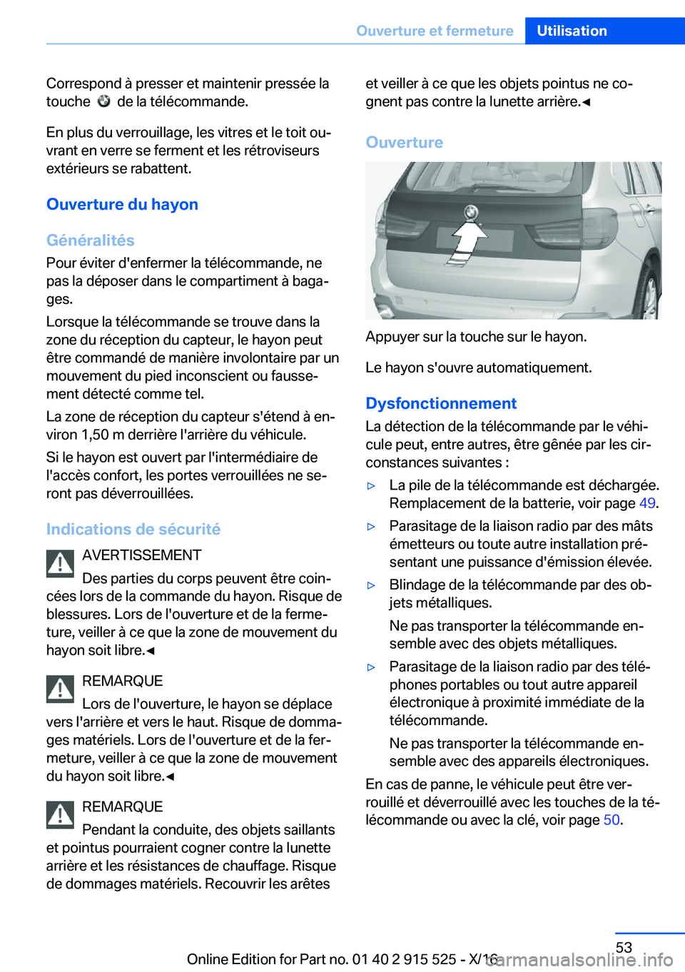 BMW X5 2017  Notices Demploi (in French) �C�o�r�r�e�s�p�o�n�d� �à� �p�r�e�s�s�e�r� �e�t� �m�a�i�n�t�e�n�i�r� �p�r�e�s�s�é�e� �l�a�t�o�u�c�h�e� � 
� � �d�e� �l�a� �t�é�l�é�c�o�m�m�a�n�d�e�.
�E�n� �p�l�u�s� �d�u� �v�e�r�r�o�u�i�l�l�a�g�e�,