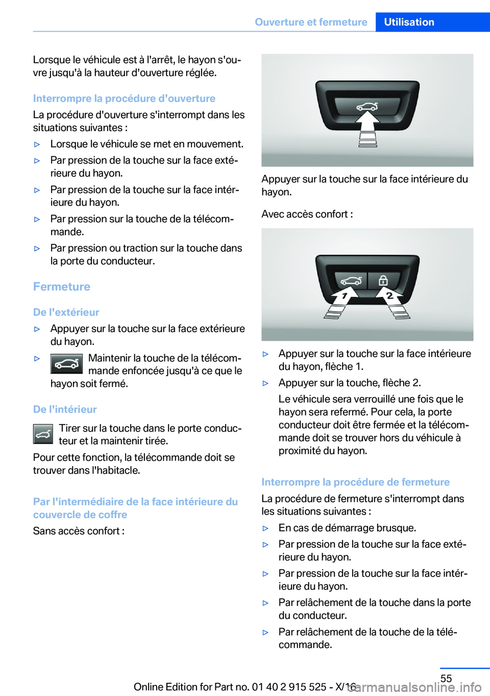 BMW X5 2017  Notices Demploi (in French) �L�o�r�s�q�u�e� �l�e� �v�é�h�i�c�u�l�e� �e�s�t� �à� �l�'�a�r�r�ê�t�,� �l�e� �h�a�y�o�n� �s�'�o�uj
�v�r�e� �j�u�s�q�u�'�à� �l�a� �h�a�u�t�e�u�r� �d�'�o�u�v�e�r�t�u�r�e� �r�é�g�l�