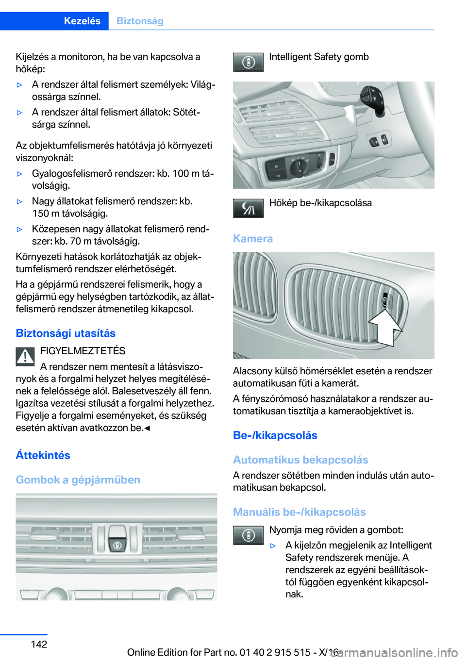 BMW X5 2017  Kezelési útmutató (in Hungarian) �K�i�j�e�l�z�é�s� �a� �m�o�n�i�t�o�r�o�n�,� �h�a� �b�e� �v�a�n� �k�a�p�c�s�o�l�v�a� �a�h�