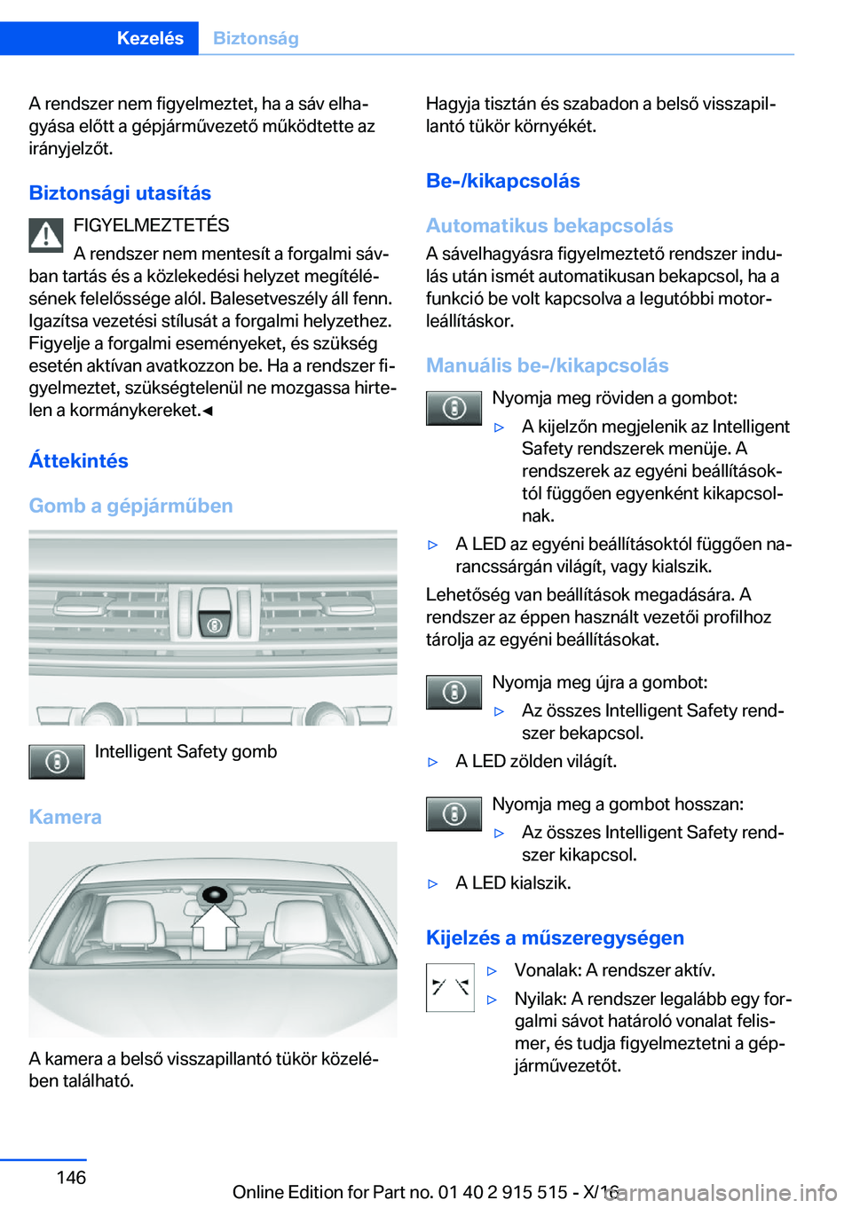 BMW X5 2017  Kezelési útmutató (in Hungarian) �A� �r�e�n�d�s�z�e�r� �n�e�m� �f�i�g�y�e�l�m�e�z�t�e�t�,� �h�a� �a� �s�á�v� �e�l�h�aj
�g�y�á�s�a� �e�l�