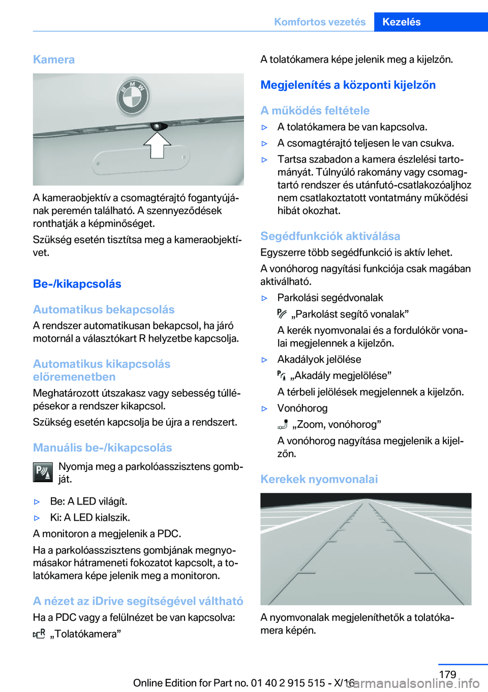 BMW X5 2017  Kezelési útmutató (in Hungarian) �K�a�m�e�r�a
�A� �k�a�m�e�r�a�o�b�j�e�k�t�í�v� �a� �c�s�o�m�a�g�t�é�r�a�j�t�