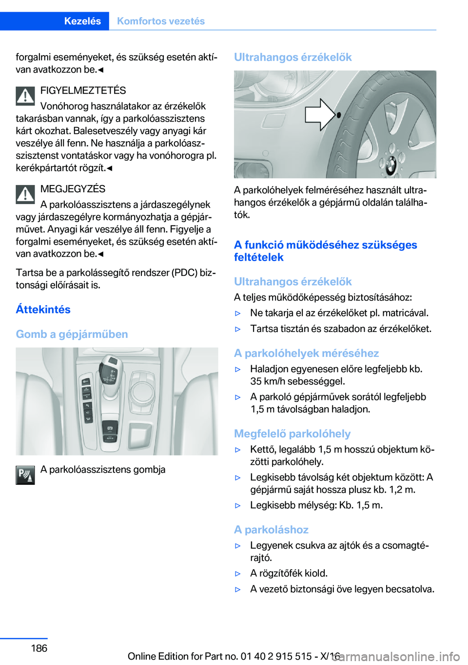 BMW X5 2017  Kezelési útmutató (in Hungarian) �f�o�r�g�a�l�m�i� �e�s�e�m�é�n�y�e�k�e�t�,� �é�s� �s�z�ü�k�s�é�g� �e�s�e�t�é�n� �a�k�t�íj�v�a�n� �a�v�a�t�k�o�z�z�o�n� �b�e�.'