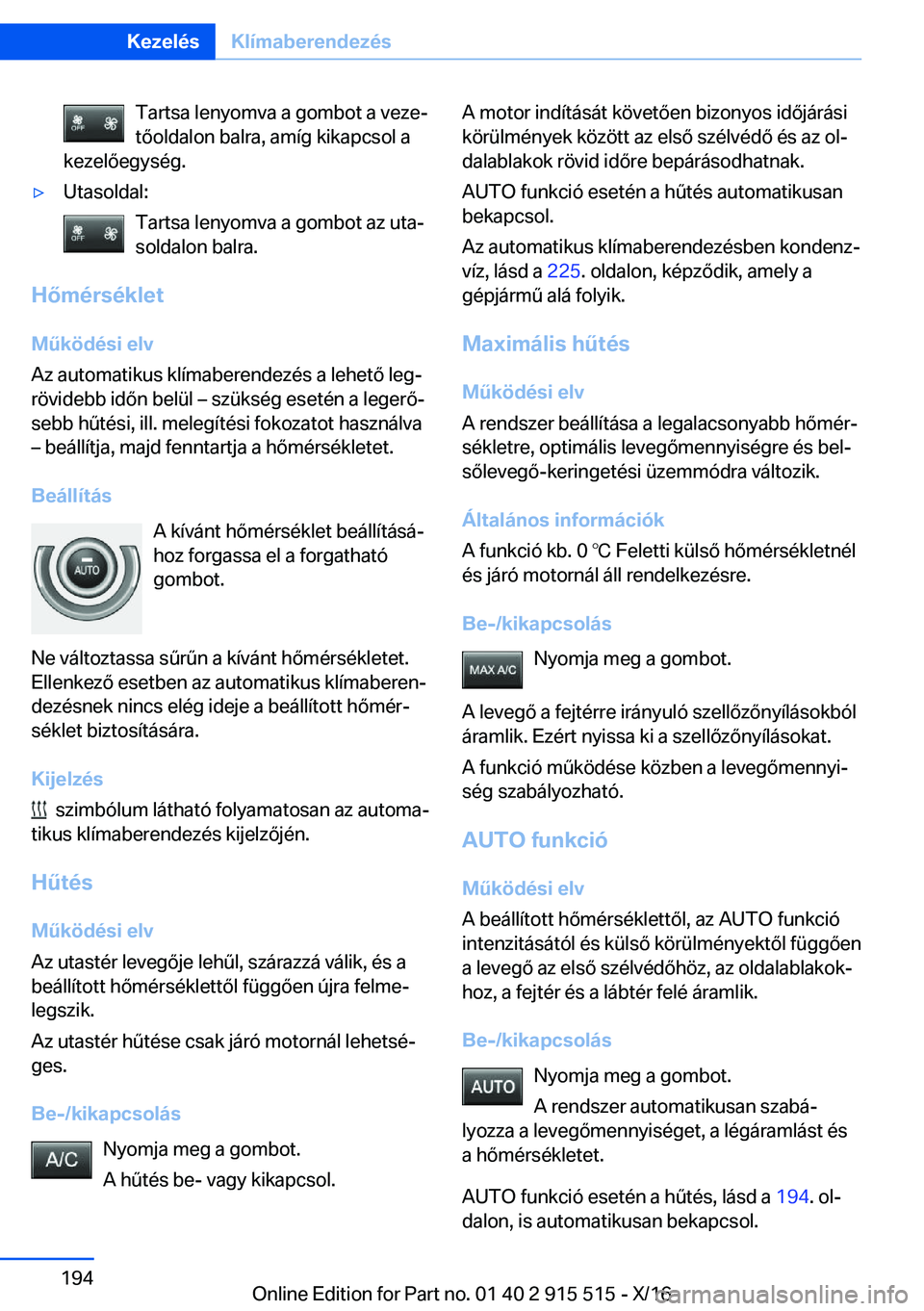 BMW X5 2017  Kezelési útmutató (in Hungarian) �T�a�r�t�s�a� �l�e�n�y�o�m�v�a� �a� �g�o�m�b�o�t� �a� �v�e�z�ej
�t�
