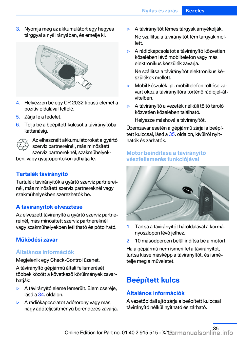 BMW X5 2017  Kezelési útmutató (in Hungarian) �3�.�N�y�o�m�j�a� �m�e�g� �a�z� �a�k�k�u�m�u�l�á�t�o�r�t� �e�g�y� �h�e�g�y�e�s�t�á�r�g�g�y�a�l� �a� �n�y�í�l� �i�r�á�n�y�á�b�a�n�,� �é�s� �e�m�e�l�j�e� �k�i�.�4�.�H�e�l�y�e�z�z�e�n� �b�e� �e�g�y