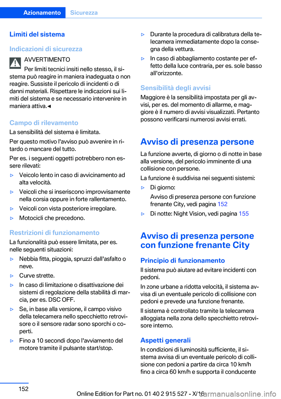 BMW X5 2017  Libretti Di Uso E manutenzione (in Italian) �L�i�m�i�t�i��d�e�l��s�i�s�t�e�m�a
�I�n�d�i�c�a�z�i�o�n�i��d�i��s�i�c�u�r�e�z�z�a �A�V�V�E�R�T�I�M�E�N�T�O
�P�e�r� �l�i�m�i�t�i� �t�e�c�n�i�c�i� �i�n�s�i�t�i� �n�e�l�l�o� �s�t�e�s�s�o�,� �i�l� �s�