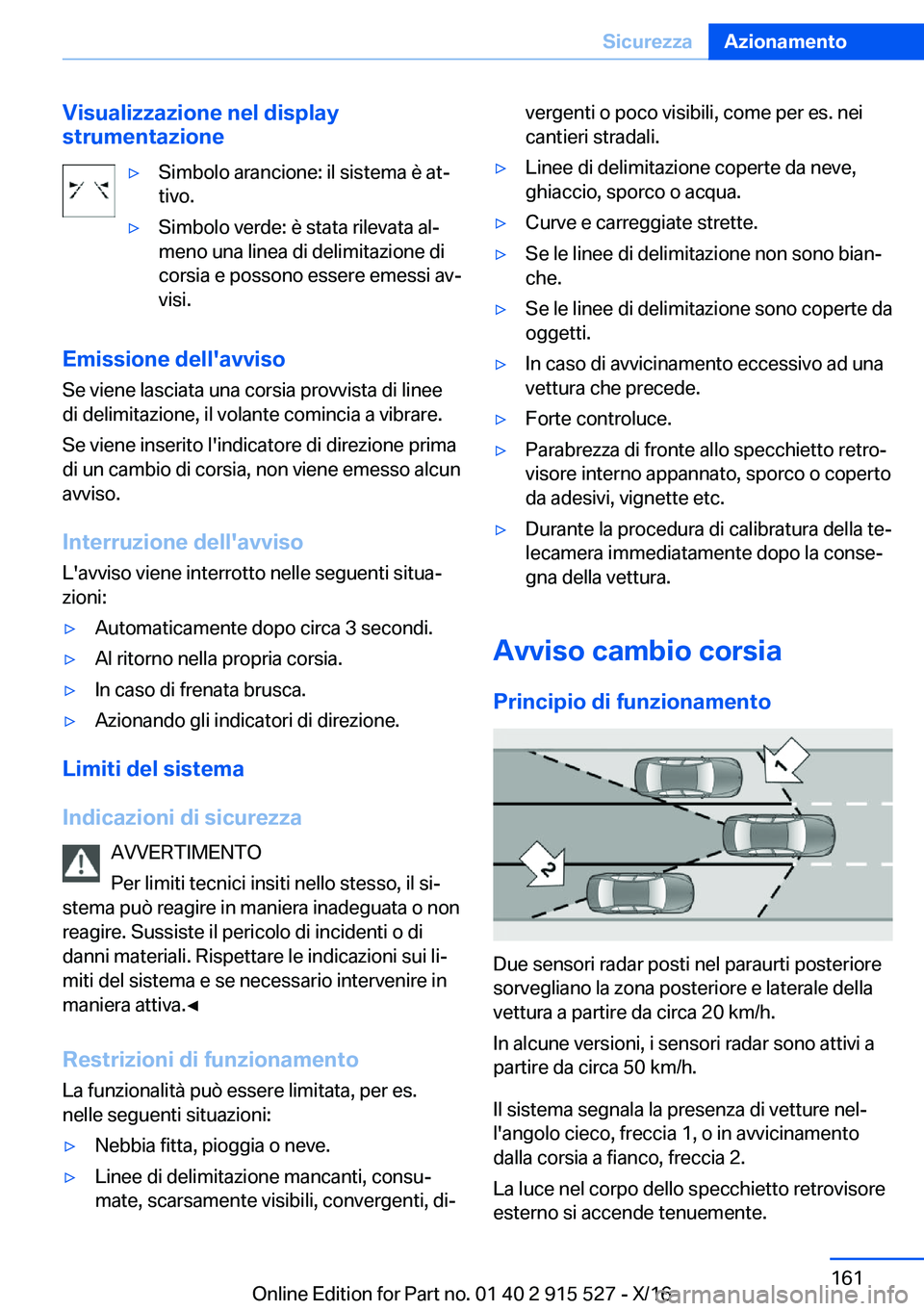 BMW X5 2017  Libretti Di Uso E manutenzione (in Italian) �V�i�s�u�a�l�i�z�z�a�z�i�o�n�e��n�e�l��d�i�s�p�l�a�y
�s�t�r�u�m�e�n�t�a�z�i�o�n�e'y�S�i�m�b�o�l�o� �a�r�a�n�c�i�o�n�e�:� �i�l� �s�i�s�t�e�m�a� �è� �a�tª
�t�i�v�o�.'y�S�i�m�b�o�l�o� �v�e�r