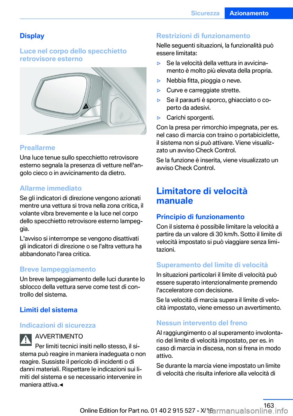 BMW X5 2017  Libretti Di Uso E manutenzione (in Italian) �D�i�s�p�l�a�y
�L�u�c�e��n�e�l��c�o�r�p�o��d�e�l�l�o��s�p�e�c�c�h�i�e�t�t�o
�r�e�t�r�o�v�i�s�o�r�e��e�s�t�e�r�n�o
�P�r�e�a�l�l�a�r�m�e
�U�n�a� �l�u�c�e� �t�e�n�u�e� �s�u�l�l�o� �s�p�e�c�c�h�i�e�t
