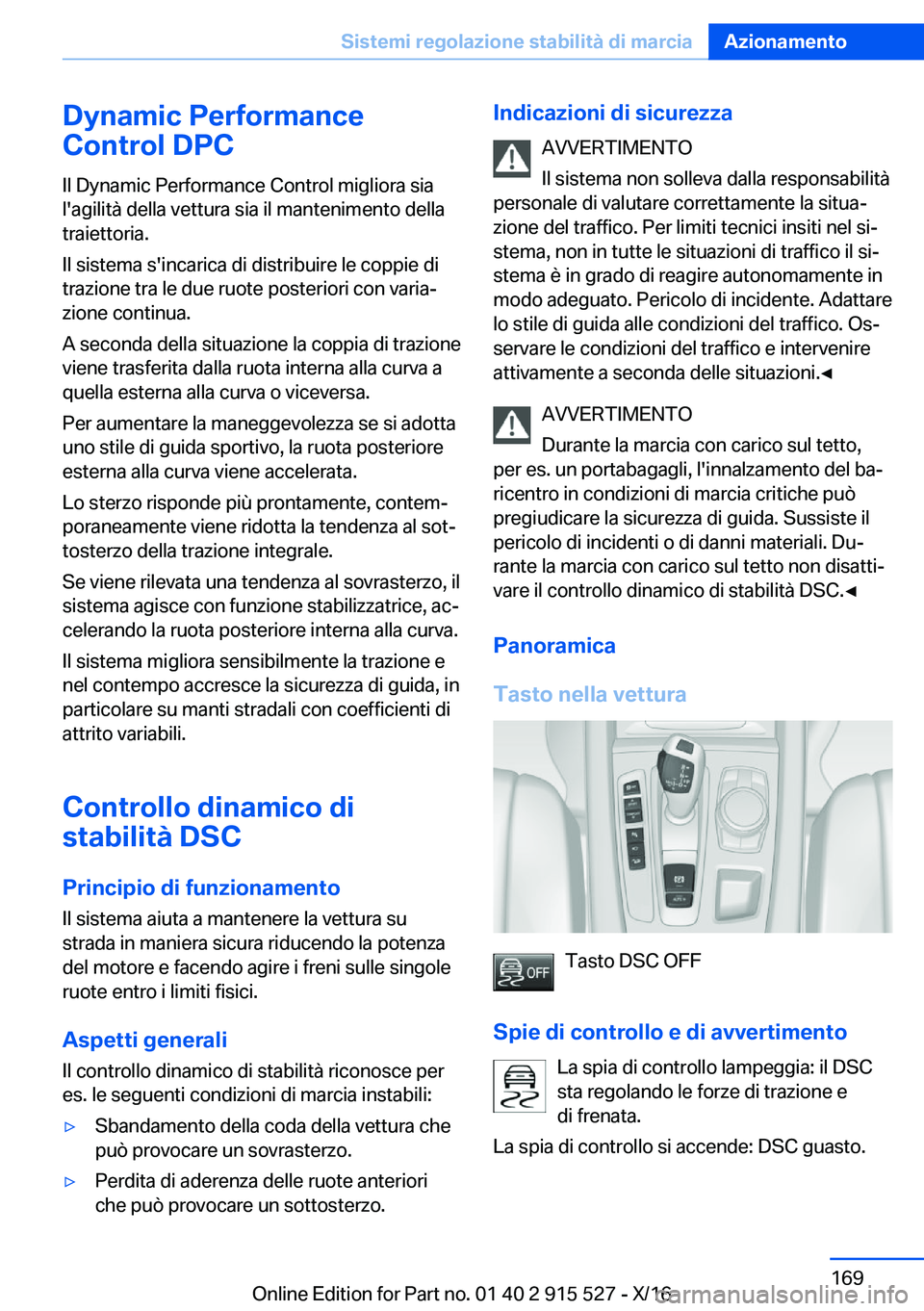 BMW X5 2017  Libretti Di Uso E manutenzione (in Italian) �D�y�n�a�m�i�c��P�e�r�f�o�r�m�a�n�c�e
�C�o�n�t�r�o�l��D�P�C
�I�l� �D�y�n�a�m�i�c� �P�e�r�f�o�r�m�a�n�c�e� �C�o�n�t�r�o�l� �m�i�g�l�i�o�r�a� �s�i�a
�l�'�a�g�i�l�i�t�à� �d�e�l�l�a� �v�e�t�t�u�r�a