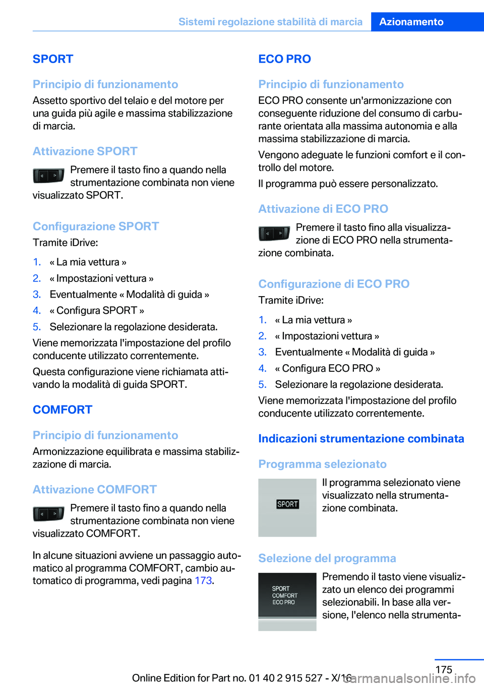 BMW X5 2017  Libretti Di Uso E manutenzione (in Italian) �S�P�O�R�T
�P�r�i�n�c�i�p�i�o��d�i��f�u�n�z�i�o�n�a�m�e�n�t�o
�A�s�s�e�t�t�o� �s�p�o�r�t�i�v�o� �d�e�l� �t�e�l�a�i�o� �e� �d�e�l� �m�o�t�o�r�e� �p�e�r �u�n�a� �g�u�i�d�a� �p�i�ù� �a�g�i�l�e� �e� �m