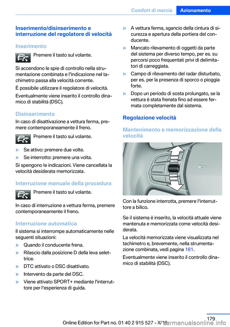 BMW X5 2017  Libretti Di Uso E manutenzione (in Italian) �I�n�s�e�r�i�m�e�n�t�o�/�d�i�s�i�n�s�e�r�i�m�e�n�t�o��e
�i�n�t�e�r�r�u�z�i�o�n�e��d�e�l��r�e�g�o�l�a�t�o�r�e��d�i��v�e�l�o�c�i�t�