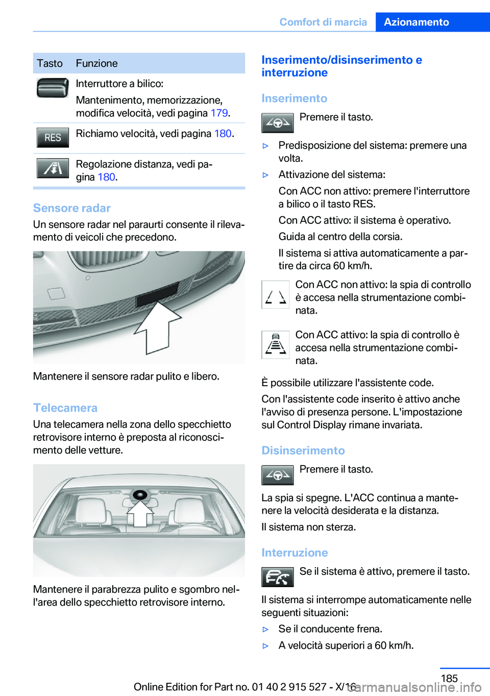 BMW X5 2017  Libretti Di Uso E manutenzione (in Italian) �T�a�s�t�o�F�u�n�z�i�o�n�e�I�n�t�e�r�r�u�t�t�o�r�e� �a� �b�i�l�i�c�o�:
�M�a�n�t�e�n�i�m�e�n�t�o�,� �m�e�m�o�r�i�z�z�a�z�i�o�n�e�,
�m�o�d�i�f�i�c�a� �v�e�l�o�c�i�t�à�,� �v�e�d�i� �p�a�g�i�n�a�  �1�7�9