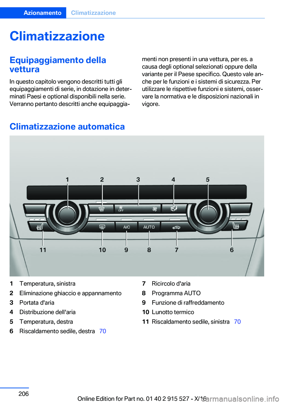 BMW X5 2017  Libretti Di Uso E manutenzione (in Italian) �C�l�i�m�a�t�i�z�z�a�z�i�o�n�e�E�q�u�i�p�a�g�g�i�a�m�e�n�t�o��d�e�l�l�a
�v�e�t�t�u�r�a
�I�n� �q�u�e�s�t�o� �c�a�p�i�t�o�l�o� �v�e�n�g�o�n�o� �d�e�s�c�r�i�t�t�i� �t�u�t�t�i� �g�l�i
�e�q�u�i�p�a�g�g�i�