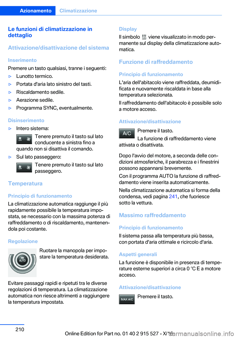BMW X5 2017  Libretti Di Uso E manutenzione (in Italian) �L�e��f�u�n�z�i�o�n�i��d�i��c�l�i�m�a�t�i�z�z�a�z�i�o�n�e��i�n
�d�e�t�t�a�g�l�i�o
�A�t�t�i�v�a�z�i�o�n�e�/�d�i�s�a�t�t�i�v�a�z�i�o�n�e��d�e�l��s�i�s�t�e�m�a
�I�n�s�e�r�i�m�e�n�t�o
�P�r�e�m�e�r�e