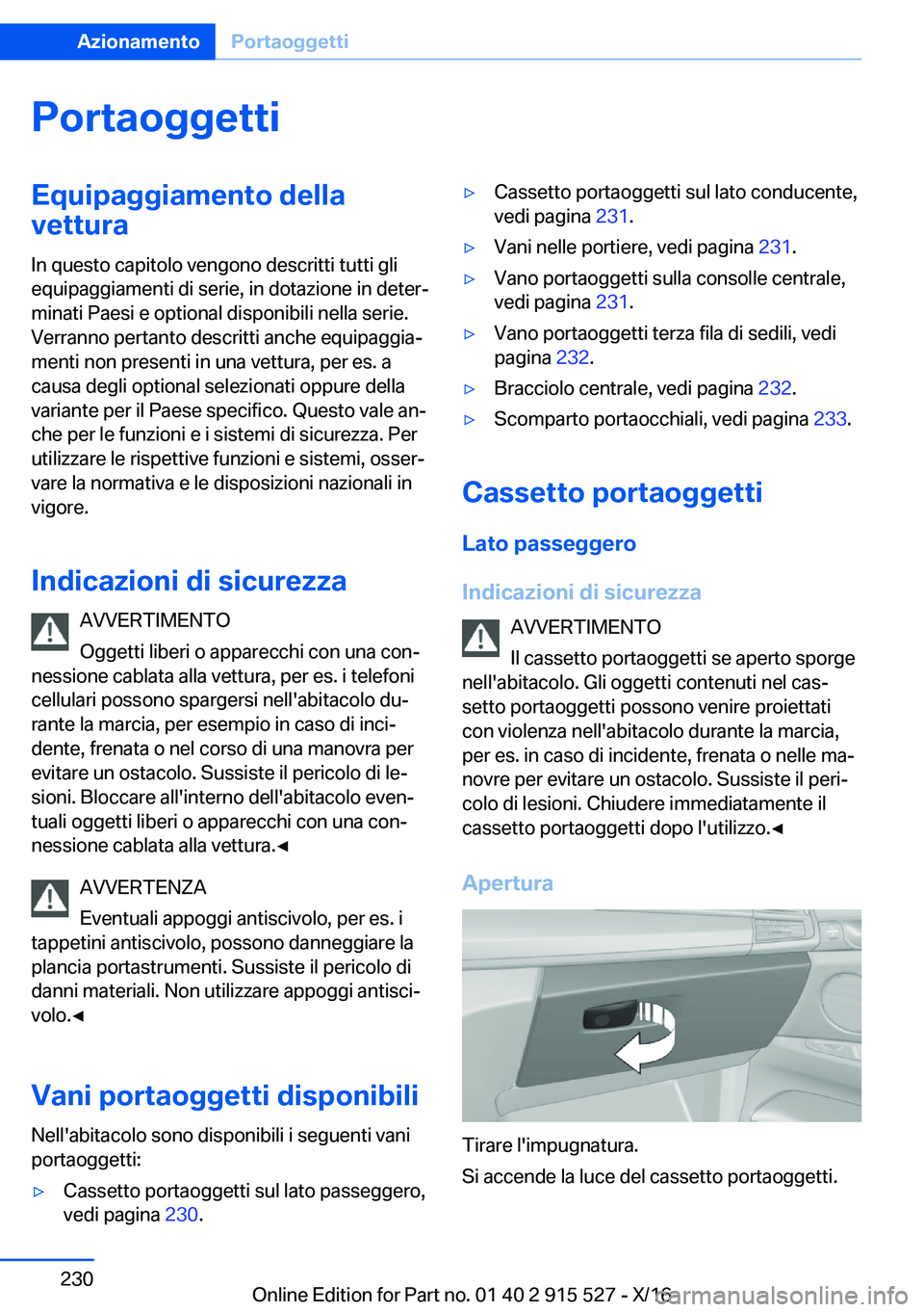 BMW X5 2017  Libretti Di Uso E manutenzione (in Italian) �P�o�r�t�a�o�g�g�e�t�t�i�E�q�u�i�p�a�g�g�i�a�m�e�n�t�o��d�e�l�l�a�v�e�t�t�u�r�a
�I�n� �q�u�e�s�t�o� �c�a�p�i�t�o�l�o� �v�e�n�g�o�n�o� �d�e�s�c�r�i�t�t�i� �t�u�t�t�i� �g�l�i �e�q�u�i�p�a�g�g�i�a�m�e�n