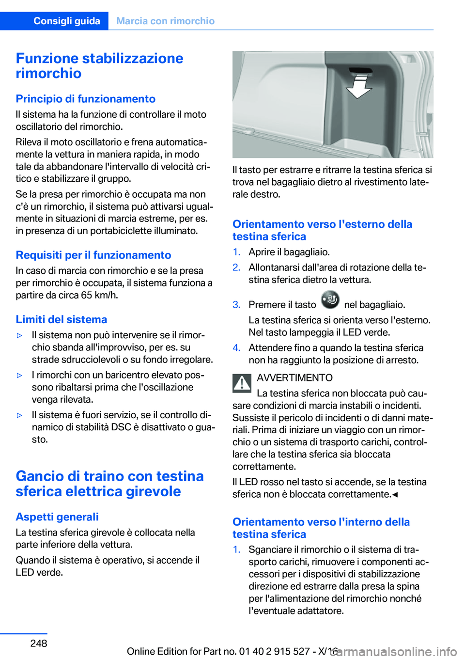 BMW X5 2017  Libretti Di Uso E manutenzione (in Italian) �F�u�n�z�i�o�n�e��s�t�a�b�i�l�i�z�z�a�z�i�o�n�e
�r�i�m�o�r�c�h�i�o
�P�r�i�n�c�i�p�i�o��d�i��f�u�n�z�i�o�n�a�m�e�n�t�o
�I�l� �s�i�s�t�e�m�a� �h�a� �l�a� �f�u�n�z�i�o�n�e� �d�i� �c�o�n�t�r�o�l�l�a�r�