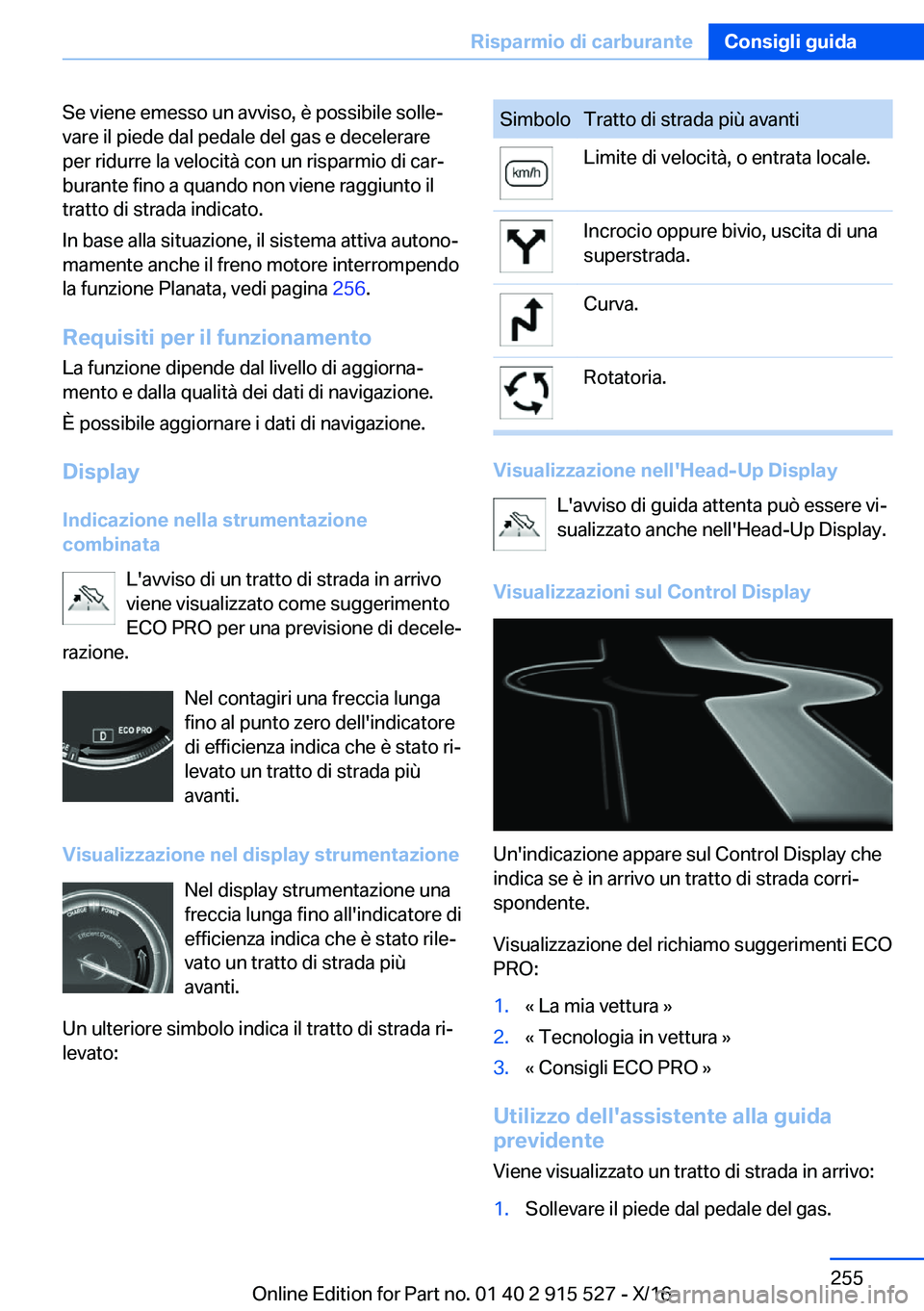 BMW X5 2017  Libretti Di Uso E manutenzione (in Italian) �S�e� �v�i�e�n�e� �e�m�e�s�s�o� �u�n� �a�v�v�i�s�o�,� �è� �p�o�s�s�i�b�i�l�e� �s�o�l�l�eª
�v�a�r�e� �i�l� �p�i�e�d�e� �d�a�l� �p�e�d�a�l�e� �d�e�l� �g�a�s� �e� �d�e�c�e�l�e�r�a�r�e
�p�e�r� �r�i�d�u