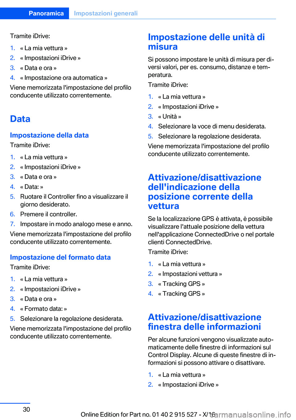 BMW X5 2017  Libretti Di Uso E manutenzione (in Italian) �T�r�a�m�i�t�e� �i�D�r�i�v�e�:�1�.�«� �L�a� �m�i�a� �v�e�t�t�u�r�a� �{�2�.�«� �I�m�p�o�s�t�a�z�i�o�n�i� �i�D�r�i�v�e� �{�3�.�«� �D�a�t�a� �e� �o�r�a� �{�4�.�«� �I�m�p�o�s�t�a�z�i�o�n�e� �o�r�a� �a