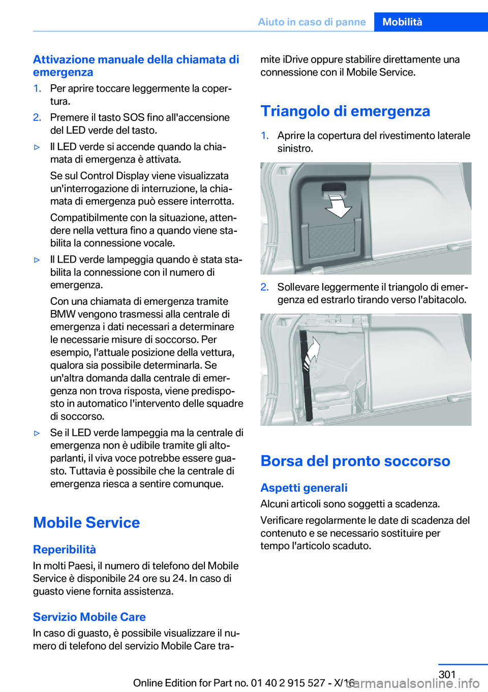 BMW X5 2017  Libretti Di Uso E manutenzione (in Italian) �A�t�t�i�v�a�z�i�o�n�e��m�a�n�u�a�l�e��d�e�l�l�a��c�h�i�a�m�a�t�a��d�i
�e�m�e�r�g�e�n�z�a�1�.�P�e�r� �a�p�r�i�r�e� �t�o�c�c�a�r�e� �l�e�g�g�e�r�m�e�n�t�e� �l�a� �c�o�p�e�rª
�t�u�r�a�.�2�.�P�r�e�