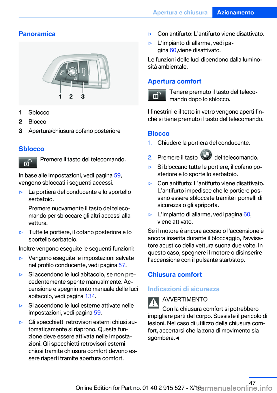 BMW X5 2017  Libretti Di Uso E manutenzione (in Italian) �P�a�n�o�r�a�m�i�c�a�1�S�b�l�o�c�c�o�2�B�l�o�c�c�o�3�A�p�e�r�t�u�r�a�/�c�h�i�u�s�u�r�a� �c�o�f�a�n�o� �p�o�s�t�e�r�i�o�r�e
�S�b�l�o�c�c�o�P�r�e�m�e�r�e� �i�l� �t�a�s�t�o� �d�e�l� �t�e�l�e�c�o�m�a�n�d�